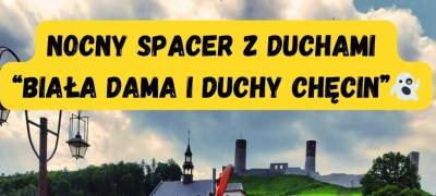 NOCNY SPACER Z DUCHAMI "BIAŁA DAMA I DUCHY CHĘCIN"