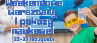 Weekend pełen naukowych emocji w Centrum Nauki Leonardo da Vinci