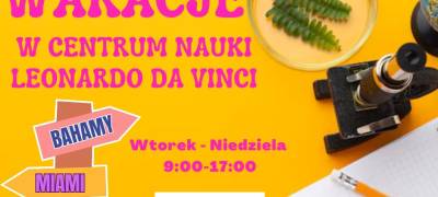 WAKACJE W CENTRUM NAUKI LEONARDO DA VINCI