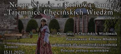 NOCNY SPACER Z KRÓLOWĄ BONĄ "TAJEMNICE CHĘCIŃSKICH WIEDŹM"