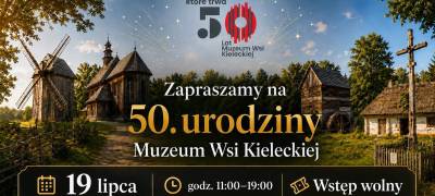 50. urodziny Muzeum Wsi Kieleckiej
